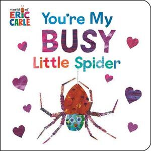 You're My Busy Little Spider -- Eric Carle